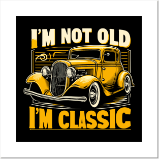 i'm not old i'm classic Posters and Art